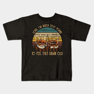 Lord, I'm Much Too Young To Feel This Damn Old Glass Whiskey Vintage Kids T-Shirt